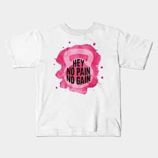 Hey No Pain No Gain Kids T-Shirt